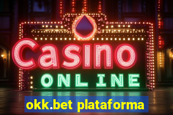 okk.bet plataforma